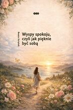 Okładka - Wyspy spokoju, czyli jak pięknie być sobą - Beata Książek