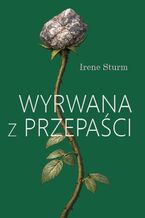 Okładka - Wyrwana z przepaści - Irene Sturm
