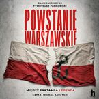 Powstanie Warszawskie. Między faktami a legendą