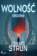 Okładka - Wolność urojona - Edward Strun
