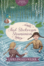 Okładka - Domek na prerii (#3). Nad Śliwkowym Strumieniem - Laura Ingalls Wilder