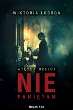 Okładka - Więcej dzieci nie pamiętam - Wiktoria Łoboda