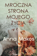 Okładka - Mroczna strona mojego życia - Anna Makos