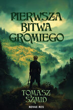 Okładka - Pierwsza bitwa Gromiego - Tomasz Szmid