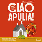 Ciao Apulia! Bari i 99 miejsc, które pokochasz