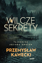 Wilcze sekrety. Tajemnice jeziora Omulew