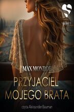 Okładka - Miłość na bogato. Przyjaciel mojego brata. Tom 2 - Max Monroe