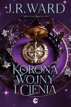 Okładka - Korona wojny i cienia. Królestwo kompasu. Tom 1 - J.R. Ward