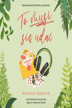 Okładka - To musi się udać - Monika Serafin