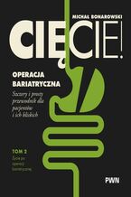 Okładka - Cięcie! Operacja bariatryczna. Szczery i prosty przewodnik dla pacjentów i ich bliskich. Tom 2. Życie po operacji bariatrycznej - Michał Bonarowski
