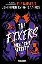 Okładka - The Fixers. Mroczne sekrety. Tom 1 - Jennifer Lynn Barnes
