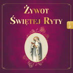 Okładka - Żywot Świętej Ryty. Patronka rzeczy nadzwyczajnych - ks. Zygmunt Mścichowski