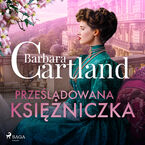 Prześladowana księżniczka  Ponadczasowe historie miłosne Barbary Cartland (#18)