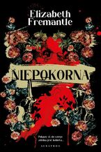 Okładka - Niepokorna - Elizabeth Fremantle