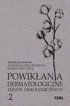 Okładka - Powikłania dermatologiczne terapii onkologicznych Część II - Aleksandra Grela-Wojewoda, Elżbieta Wójtowicz