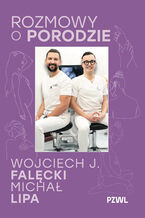 Okładka - Rozmowy o porodzie - Wojciech J. Falęcki, Michał Lipa, Beata Igielska