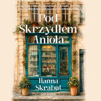 Okładka - Pod Skrzydłem Anioła - Hanna Skrabut