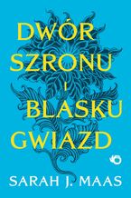 Dwór cierni i róż. Dwór szronu i blasku gwiazd. Tom 4