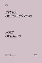 Okładka - Etyka okrucieństwa - José Ovejero