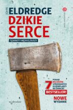 Okładka - Dzikie serce. Tęsknoty męskiej duszy - John Eldredge