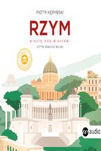 Okładka - Rzym. Miasto nad miastami - Piotr Kępiński