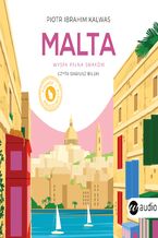 Okładka - Malta. Wyspa pełna smaków - Piotr Ibrahim Kalwas
