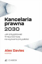 Okładka - Kancelaria prawna 2030. Jak przygotować firmę prawniczą na wyzwania przyszłości - Alex Davies
