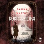 Dobrodziejka. Mroczne tajemnice dawnego Śląska