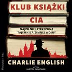 Okładka - Klub książki CIA. Najpilniej strzeżona tajemnica zimnej wojny - Charlie English