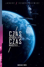 Okładka - Czas Apokalipsy... Czas Nadziei - Janusz Czuryszkiewicz