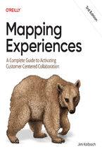 Okładka - Mapping Experiences. A Complete Guide to Activating Customer-Centered Collaboration. 3rd Edition - James Kalbach