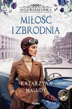 Okładka - Saga warszawska (#8). Miłość i zbrodnia. Saga warszawska, tom 8 - Katarzyna Maludy