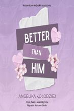 Okładka - Better Than Him - Angelika Kołodziej
