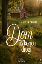 Okładka - Dom na końcu drogi - Żaneta Pawlik