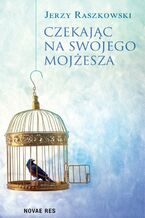 Okładka - Czekając na swojego Mojżesza - Jerzy Raszkowski