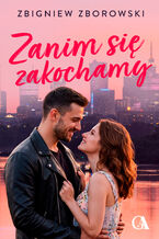 Okładka - Zanim się zakochamy - Zbigniew Zborowski