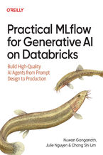 Okładka - Practical MLflow for Generative AI on Databricks. Build High-Quality AI Agents from Prompt Design to Production - Nuwan Ganganath, Julie Nguyen, Chang Shi Lim
