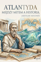 Okładka - Atlantyda. Między mitem a historią - Jarosław Molenda