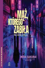 Okładka - Mąż, którego zabiła - Mina Sakurai