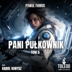 Okładka - Kroniki Imperium Legendarnych Lachów (#5). Pani pułkownik - Paweł Famus