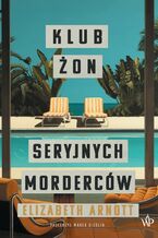 Okładka - Klub żon seryjnych morderców - Elizabeth Arnott