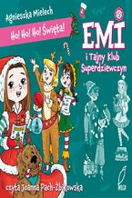 Okładka - Emi i Tajny Klub Superdziewczyn. Ho! Ho! Ho! Święta - Agnieszka Mielech