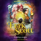Eryk Scott. Przeklęta magia. Tom 1