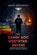 Okładka - ZANIM NOC WSZYSTKO ZMIENI - Adam Miroński