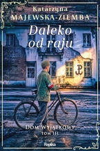 Dom wyjątkowy (#3). Daleko od raju. Dom wyjątkowy, tom 3