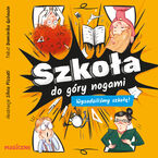 Szkoła do góry nogami. Wysadziliśmy szkołę!