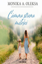 Okładka - Ciemna strona miłości - Monika A. Oleksa