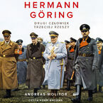 Hermann Göring. Drugi człowiek Trzeciej Rzeszy