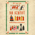 Na szafot. Krótka historia kary śmierci