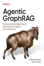 Okładka - Agentic GraphRAG. Integrating Knowledge Graphs, Reasoning, and Agency for Enterprise AI - Anthony Alcaraz, Sam Julien